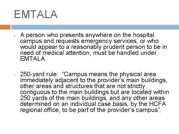 EMTALA • • A person who presents anywhere on the hospital campus and requests