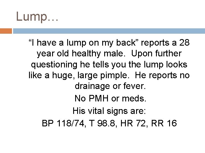 Lump… “I have a lump on my back” reports a 28 year old healthy