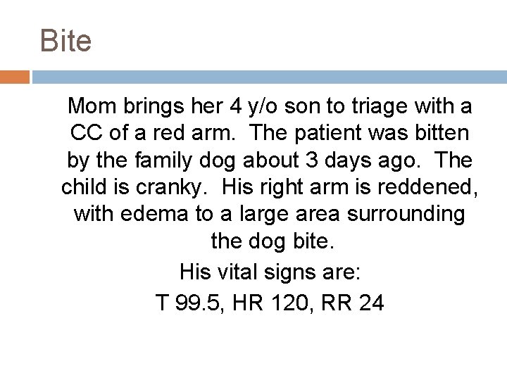 Bite Mom brings her 4 y/o son to triage with a CC of a