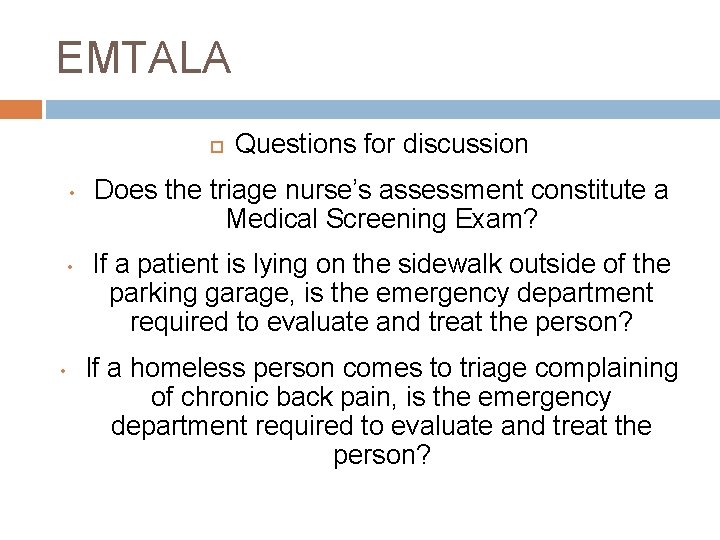 EMTALA • • • Questions for discussion Does the triage nurse’s assessment constitute a