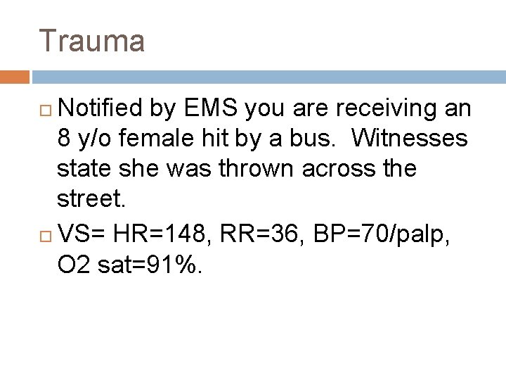 Trauma Notified by EMS you are receiving an 8 y/o female hit by a