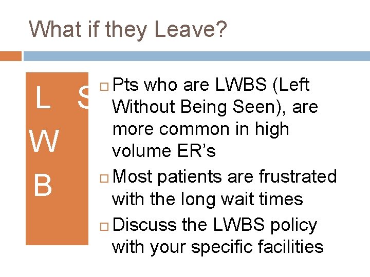 What if they Leave? L S W B Pts who are LWBS (Left Without