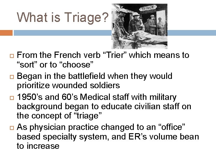 What is Triage? From the French verb “Trier” which means to “sort” or to