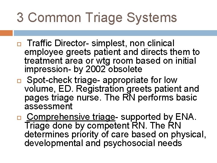 3 Common Triage Systems Traffic Director- simplest, non clinical employee greets patient and directs