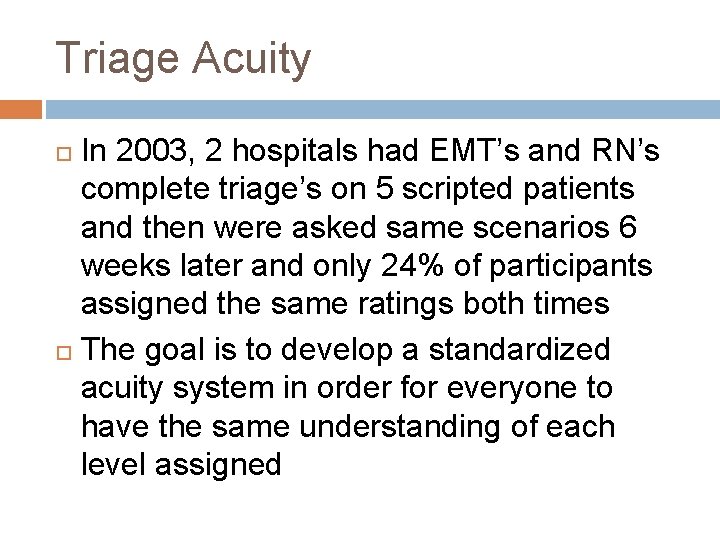Triage Acuity In 2003, 2 hospitals had EMT’s and RN’s complete triage’s on 5