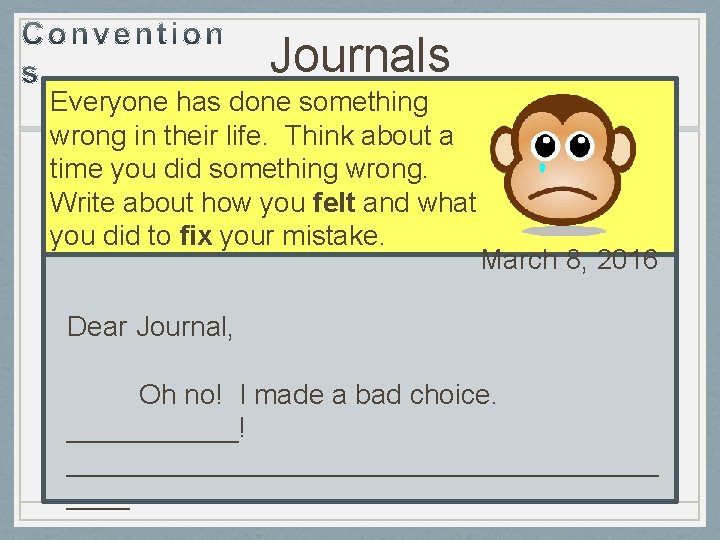 Journals Everyone has done something wrong in their life. Think about a time you