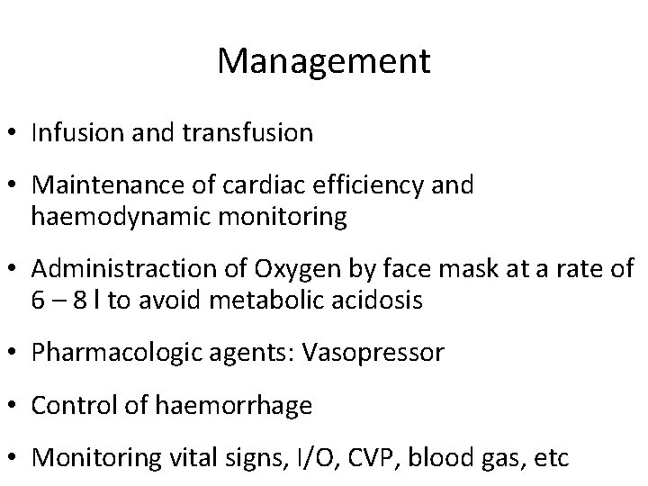 Management • Infusion and transfusion • Maintenance of cardiac efficiency and haemodynamic monitoring •