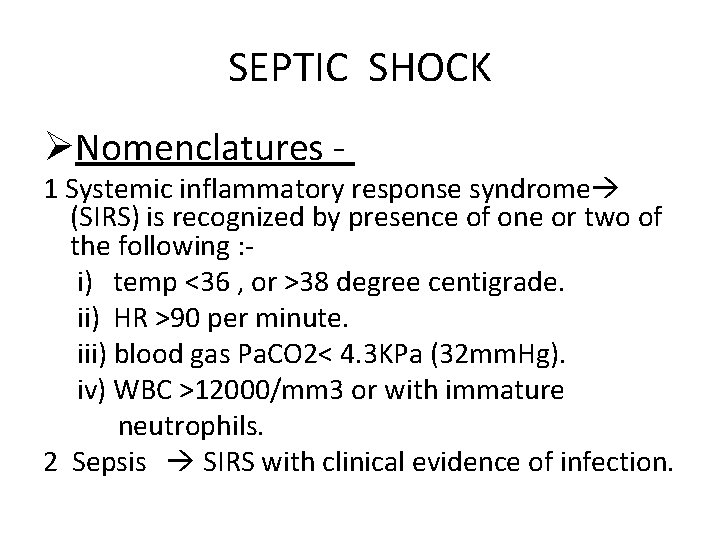 SEPTIC SHOCK ØNomenclatures - 1 Systemic inflammatory response syndrome (SIRS) is recognized by presence