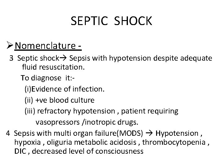 SEPTIC SHOCK ØNomenclature 3 Septic shock Sepsis with hypotension despite adequate fluid resuscitation. To