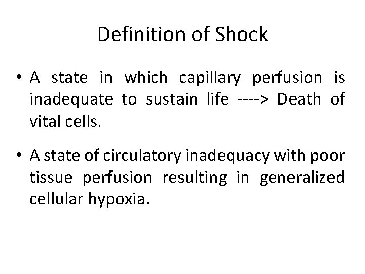 Definition of Shock • A state in which capillary perfusion is inadequate to sustain