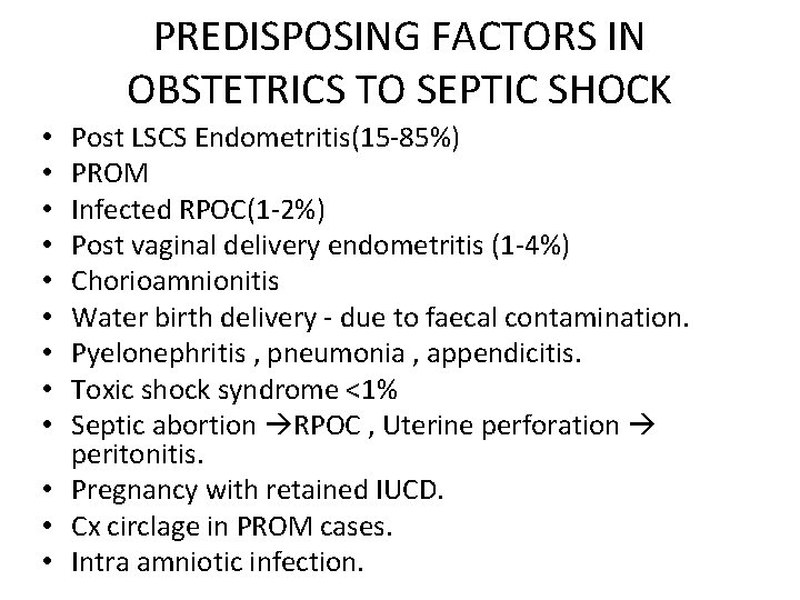 PREDISPOSING FACTORS IN OBSTETRICS TO SEPTIC SHOCK Post LSCS Endometritis(15 -85%) PROM Infected RPOC(1