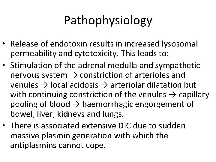 Pathophysiology • Release of endotoxin results in increased lysosomal permeability and cytotoxicity. This leads
