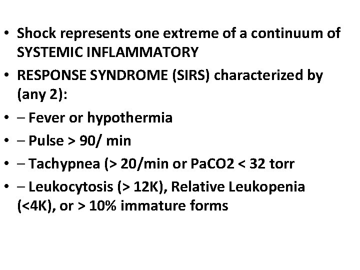  • Shock represents one extreme of a continuum of SYSTEMIC INFLAMMATORY • RESPONSE