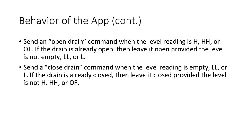 Behavior of the App (cont. ) • Send an “open drain” command when the