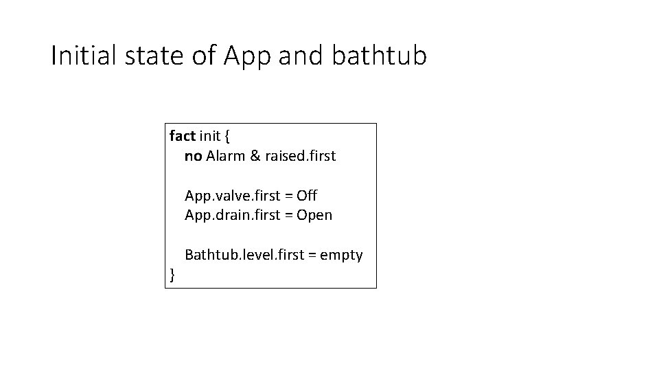 Initial state of App and bathtub fact init { no Alarm & raised. first