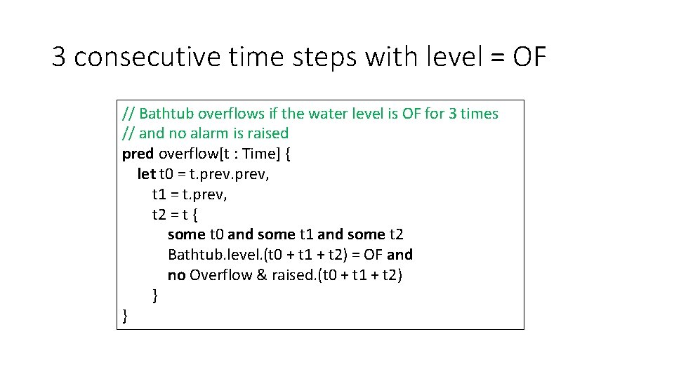 3 consecutive time steps with level = OF // Bathtub overflows if the water