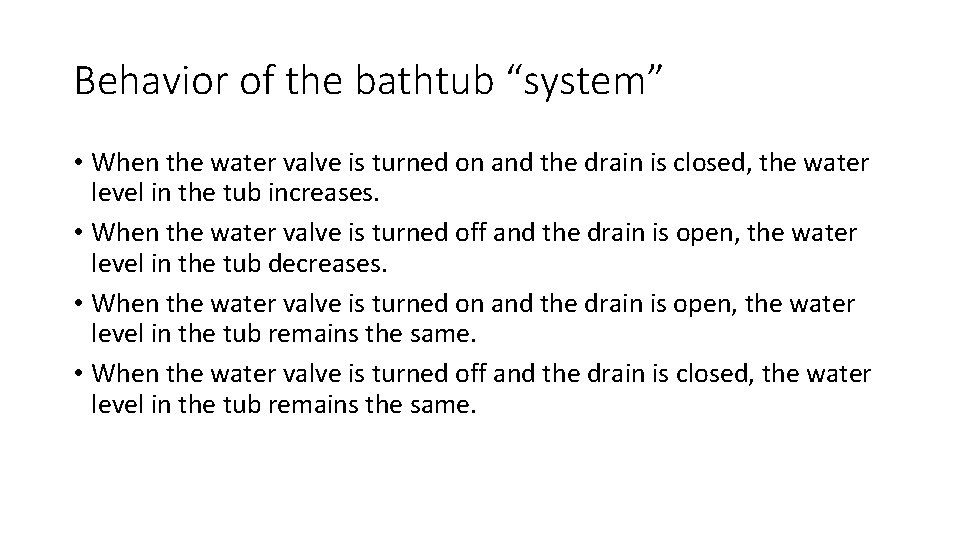 Behavior of the bathtub “system” • When the water valve is turned on and