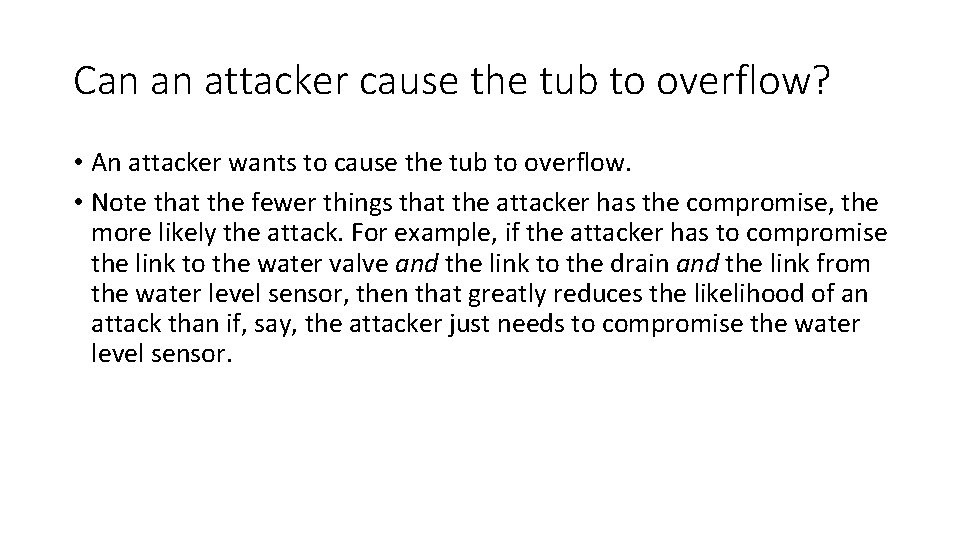 Can an attacker cause the tub to overflow? • An attacker wants to cause