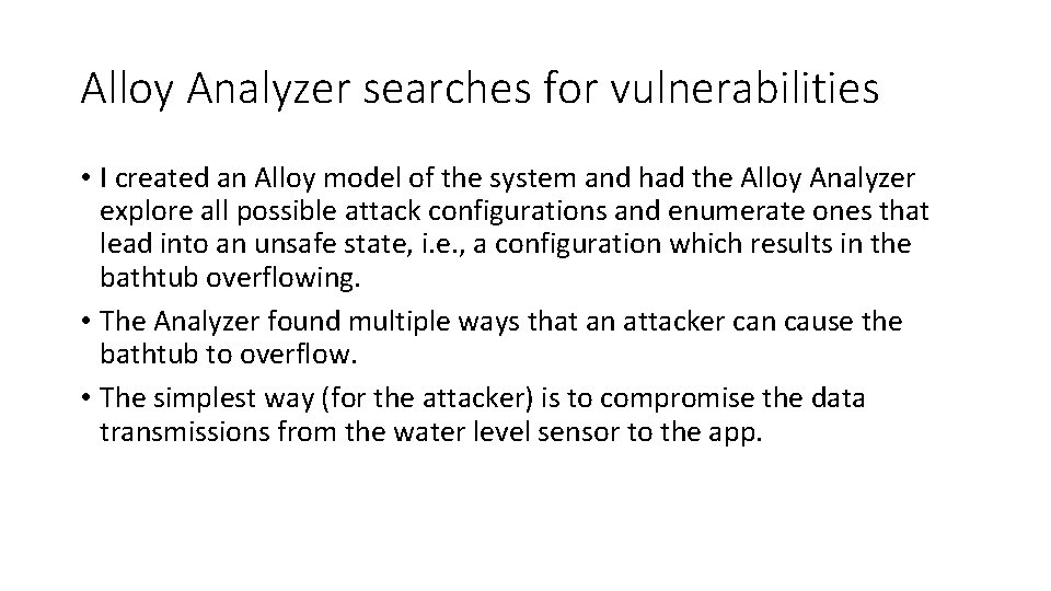 Alloy Analyzer searches for vulnerabilities • I created an Alloy model of the system
