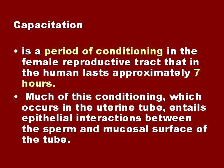 Capacitation • is a period of conditioning in the female reproductive tract that in