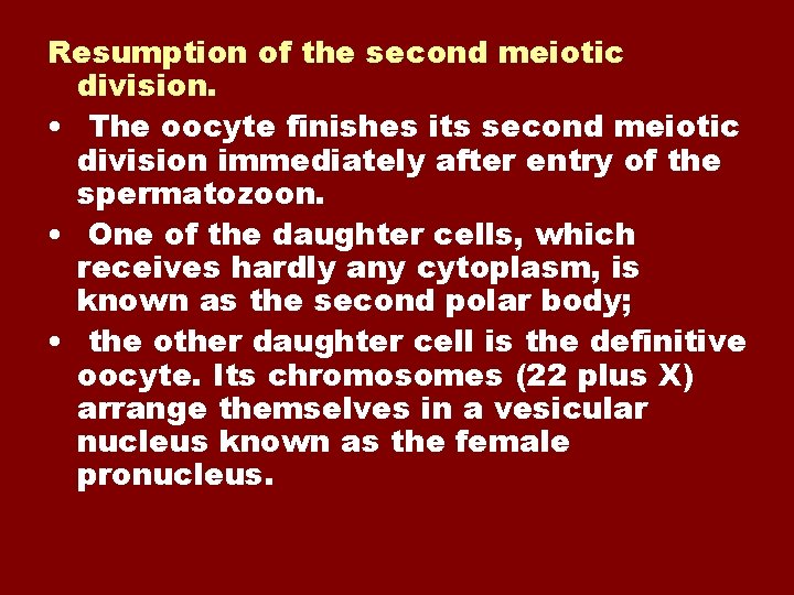 Resumption of the second meiotic division. • The oocyte finishes its second meiotic division