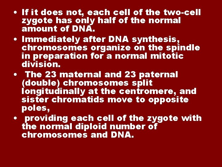  • If it does not, each cell of the two-cell zygote has only