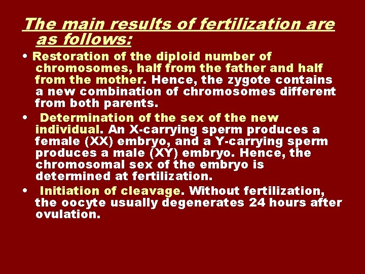 The main results of fertilization are as follows: • Restoration of the diploid number
