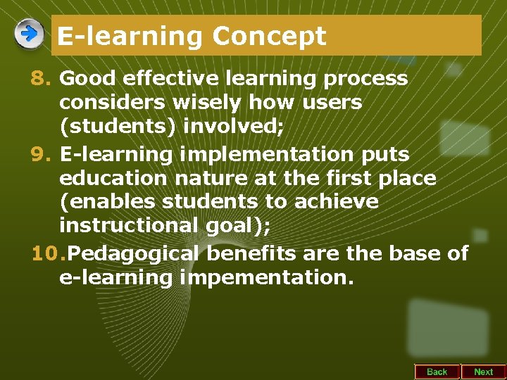 E-learning Concept 8. Good effective learning process considers wisely how users (students) involved; 9.