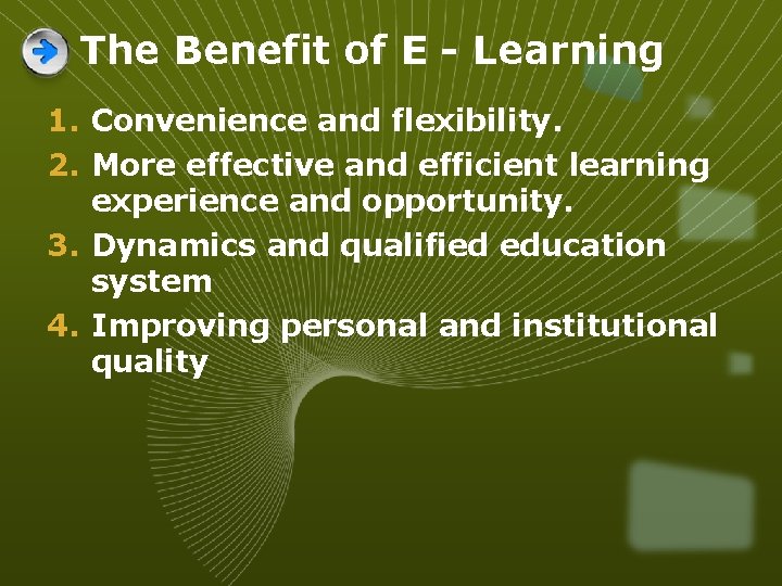 The Benefit of E - Learning 1. Convenience and flexibility. 2. More effective and