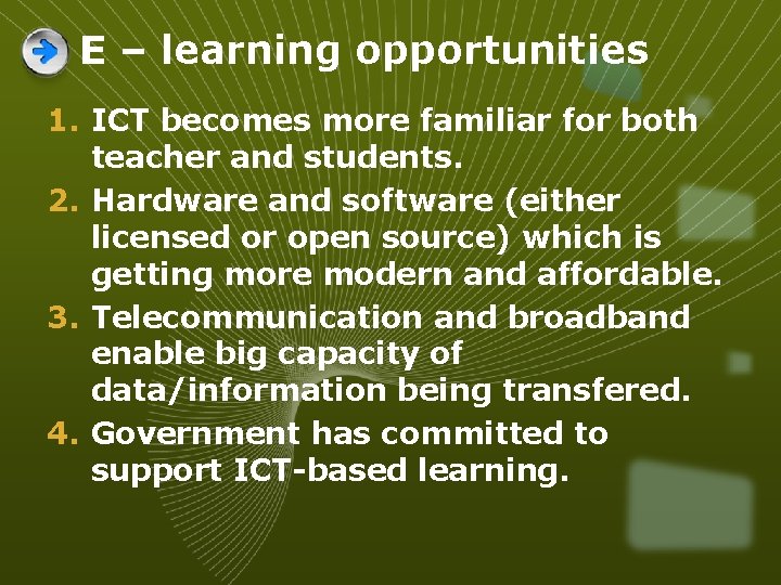 E – learning opportunities 1. ICT becomes more familiar for both teacher and students.