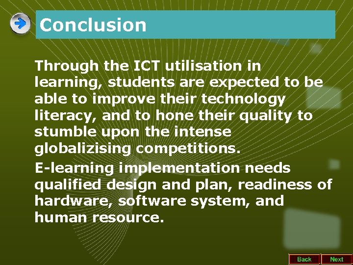 Conclusion Through the ICT utilisation in learning, students are expected to be able to