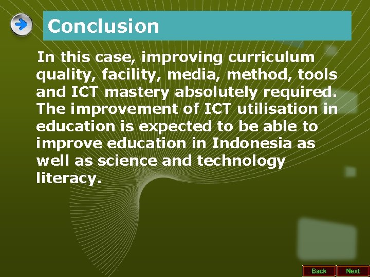 Conclusion In this case, improving curriculum quality, facility, media, method, tools and ICT mastery