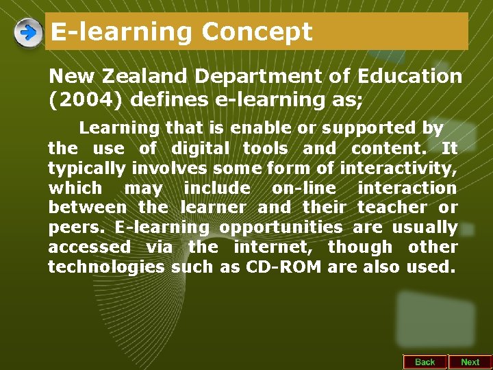 E-learning Concept New Zealand Department of Education (2004) defines e-learning as; Learning that is