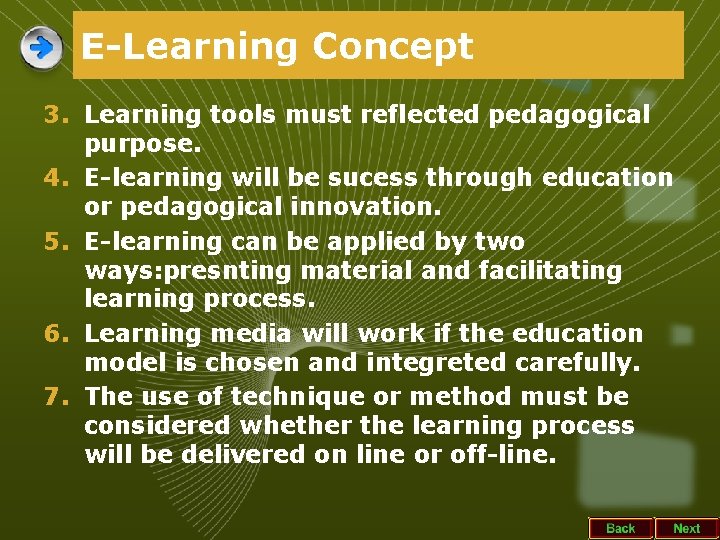 E-Learning Concept 3. Learning tools must reflected pedagogical purpose. 4. E-learning will be sucess
