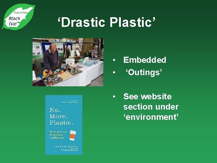 ‘Drastic Plastic’ • Embedded • ‘Outings’ • See website section under ‘environment’ 