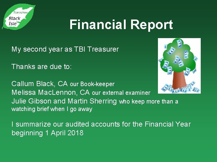 Financial Report My second year as TBI Treasurer Thanks are due to: Callum Black,