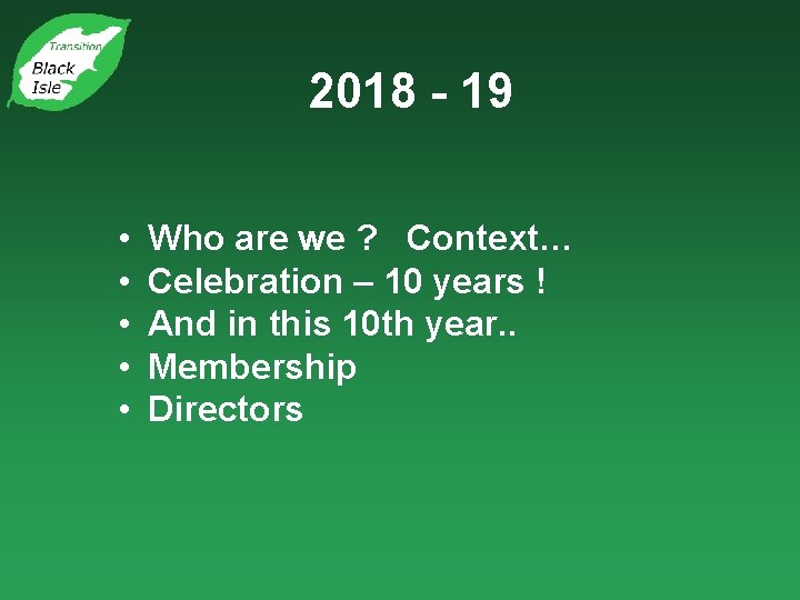 2018 - 19 • • • Who are we ? Context… Celebration – 10