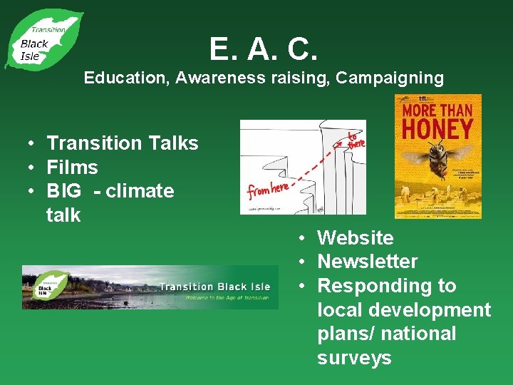 E. A. C. Education, Awareness raising, Campaigning • Transition Talks • Films • BIG