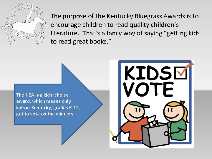 The purpose of the Kentucky Bluegrass Awards is to encourage children to read quality
