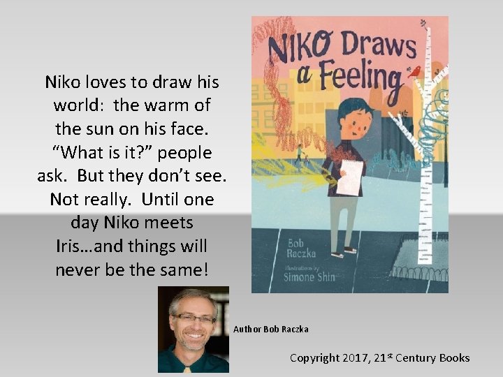 Niko loves to draw his world: the warm of the sun on his face.