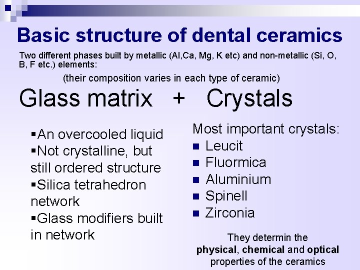 Basic structure of dental ceramics Two different phases built by metallic (Al, Ca, Mg,