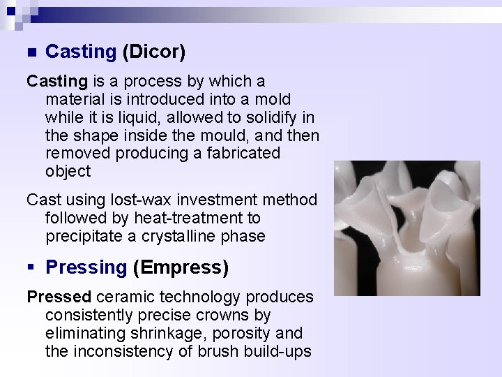 n Casting (Dicor) Casting is a process by which a Casting material is introduced