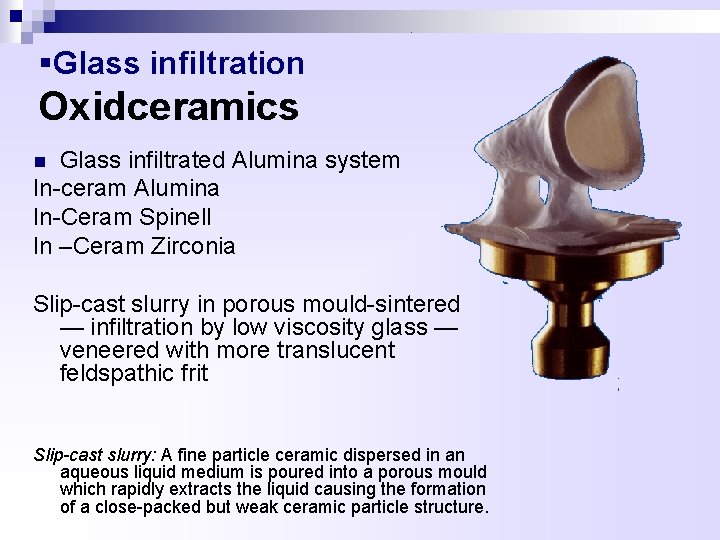 §Glass infiltration Oxidceramics Glass infiltrated Alumina system In-ceram Alumina In-Ceram Spinell In –Ceram Zirconia