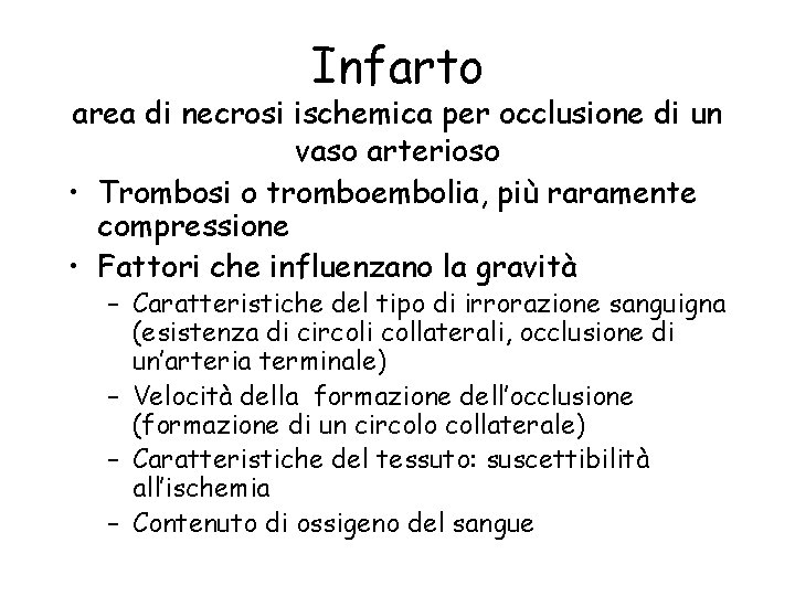 Infarto area di necrosi ischemica per occlusione di un vaso arterioso • Trombosi o