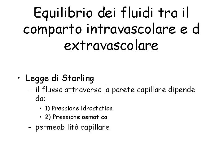 Equilibrio dei fluidi tra il comparto intravascolare e d extravascolare • Legge di Starling