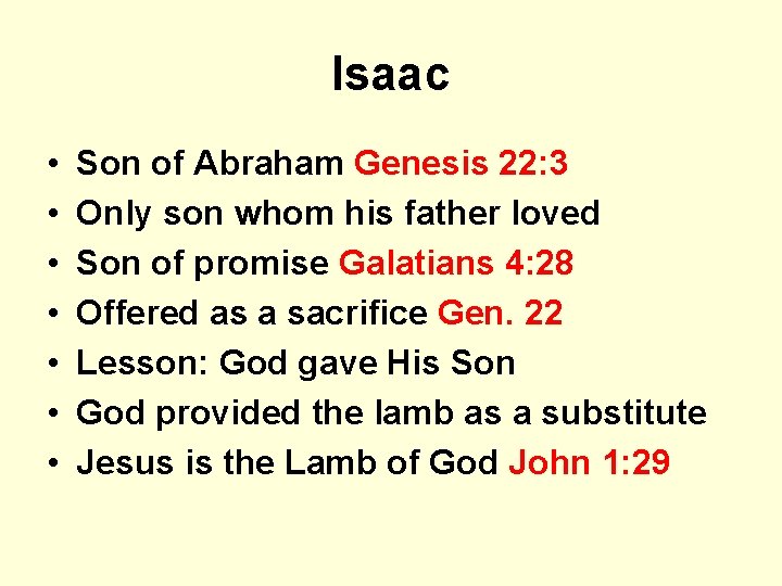 Isaac • • Son of Abraham Genesis 22: 3 Only son whom his father