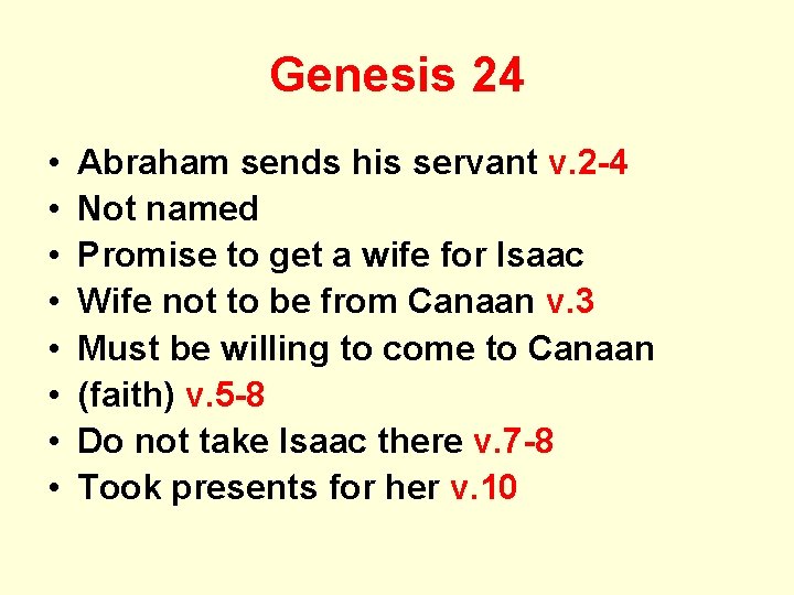 Genesis 24 • • Abraham sends his servant v. 2 -4 Not named Promise