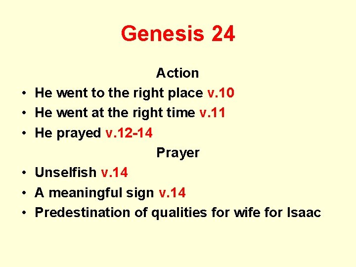 Genesis 24 • • • Action He went to the right place v. 10