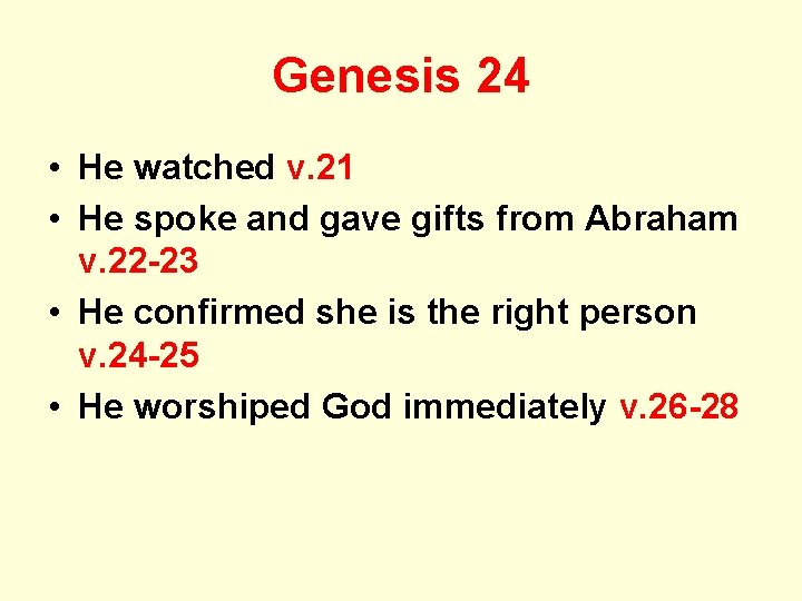 Genesis 24 • He watched v. 21 • He spoke and gave gifts from