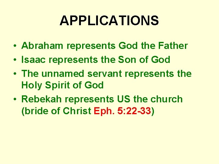 APPLICATIONS • Abraham represents God the Father • Isaac represents the Son of God